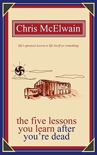 The Five Lessons You Learn After You're Dead book