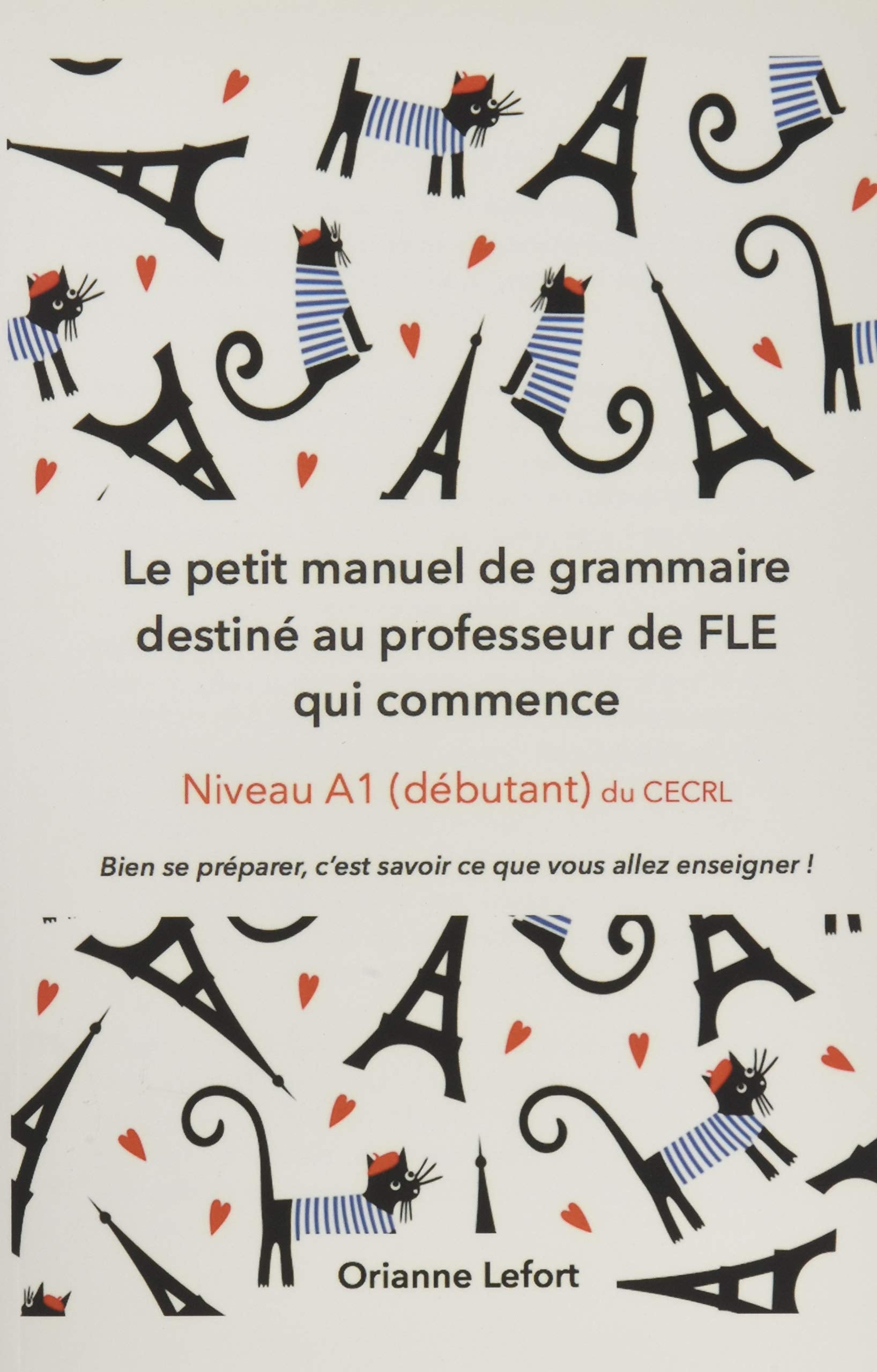 Le petit manuel de grammaire destiné au professeur de FLE qui commence: Niveau A1 (débutant) du CECRL Foreign Languages ​​& Dictionaries