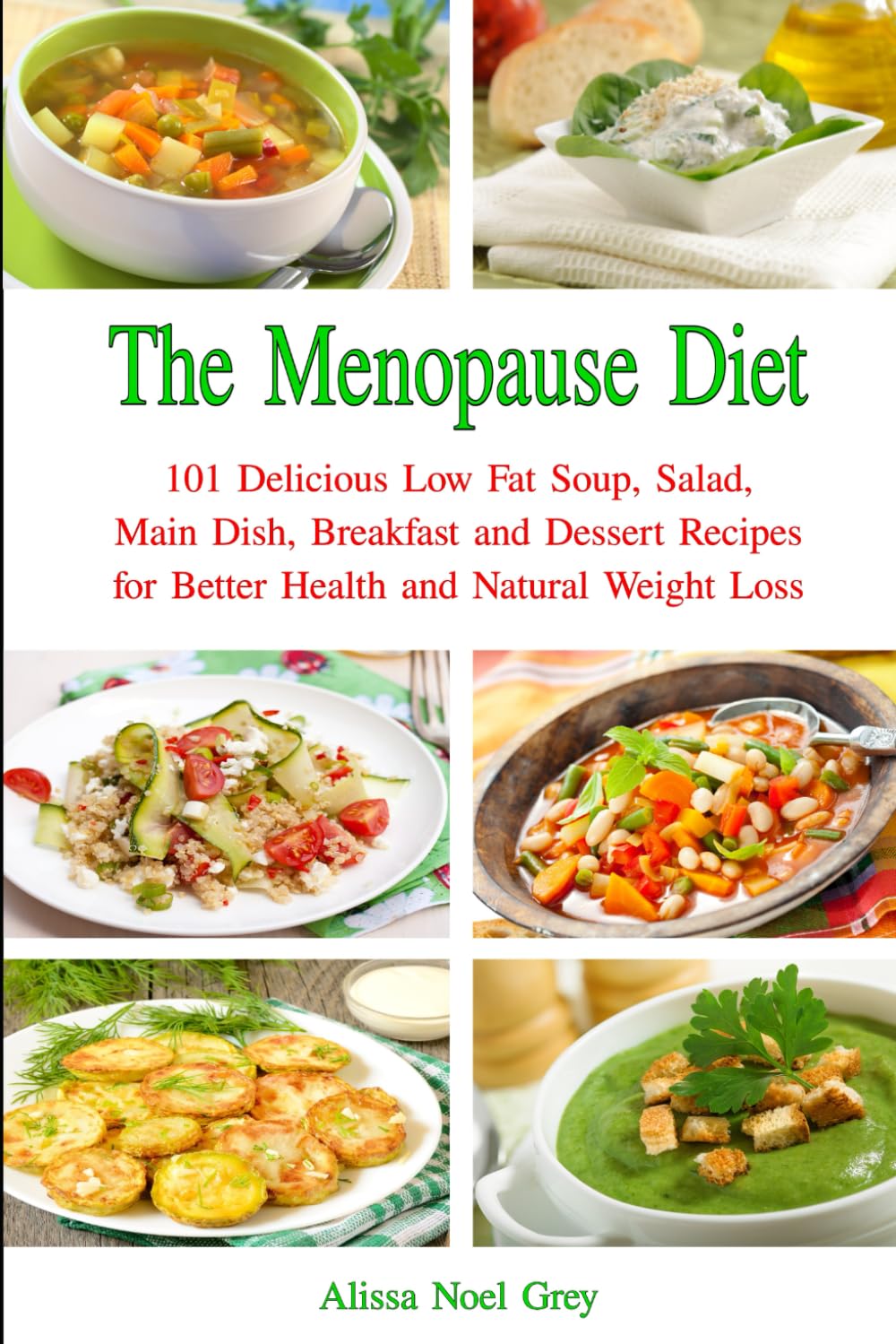 The Menopause Diet: 101 Delicious Low Fat Soup, Salad, Main Dish, Breakfast and Dessert Recipes for Better Health and Natural Weight Loss (Healthy Weight Loss Diets) Health, Nutrition & Fitness
