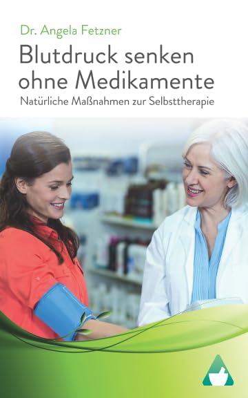 Blutdruck senken ohne Medikamente – Natürliche Maßnahmen zur Selbsttherapie Medicine
