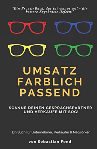 Umsatz farblich passend: Scanne deinen Gesprächspartner und verkaufe mit Sog! Business, Finance & Career