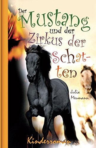 Der Mustang und der Zirkus der Schatten: Pferdeabenteuer für Kinder (Die kleinen Mustangs, Band 4) Novels & Short Stories