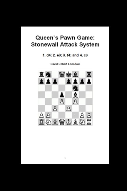 Queen's Pawn Game: Stonewall Attack System: 1. d4; 2. e3; 3. f4; and 4. c3 Leisure & Fun