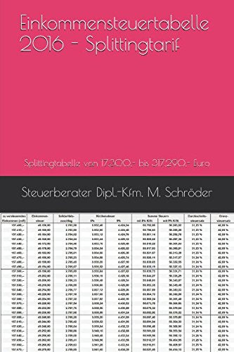 Einkommensteuertabelle 2016 - Splittingtarif: Splittingtabelle von 17.300,- bis 317.290,- Euro (Steuerbuch, Band 1) Business, Finance & Career
