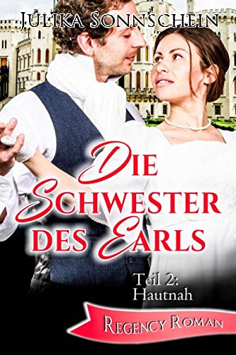 Die Schwester des Earls: Teil 2: Hautnah - Regency Roman Historical Fiction