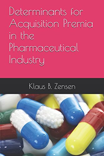 Determinants for Acquisition Premia in the Pharmaceutical Industry Business, Finance & Career