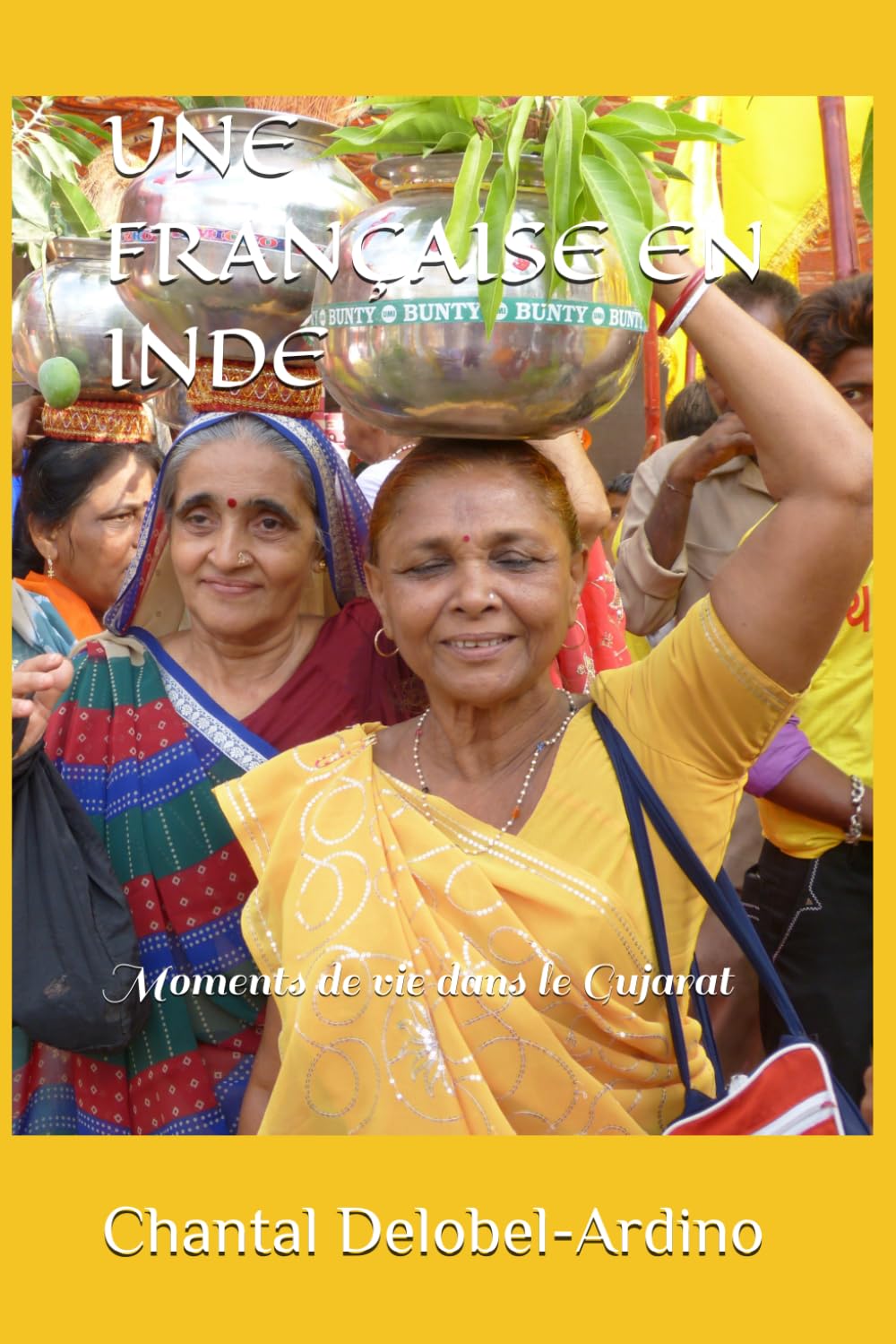 UNE FRANÇAISE EN INDE: Moments de vie dans le Gujarat book