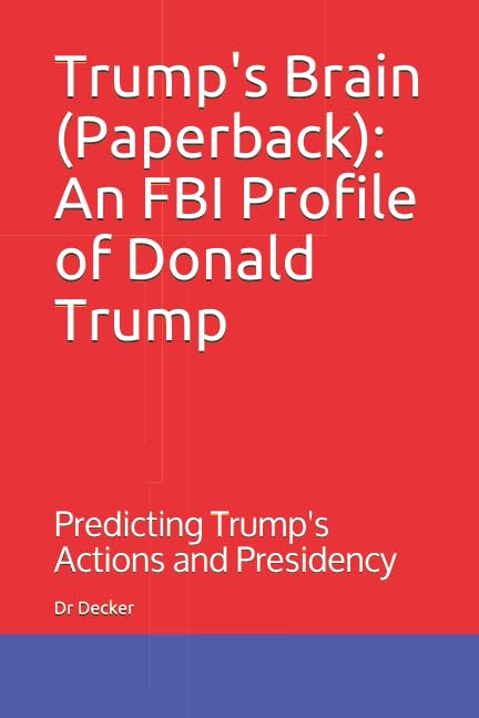 Trump's Brain (Paperback): An FBI Profile of Donald Trump: Predicting Trump's Actions and Presidency book