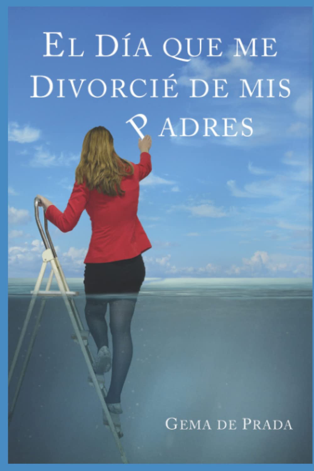 El Día Que Me Divorcié De Mis Padres: Un acercamiento a las familias disfuncionales Social Sciences