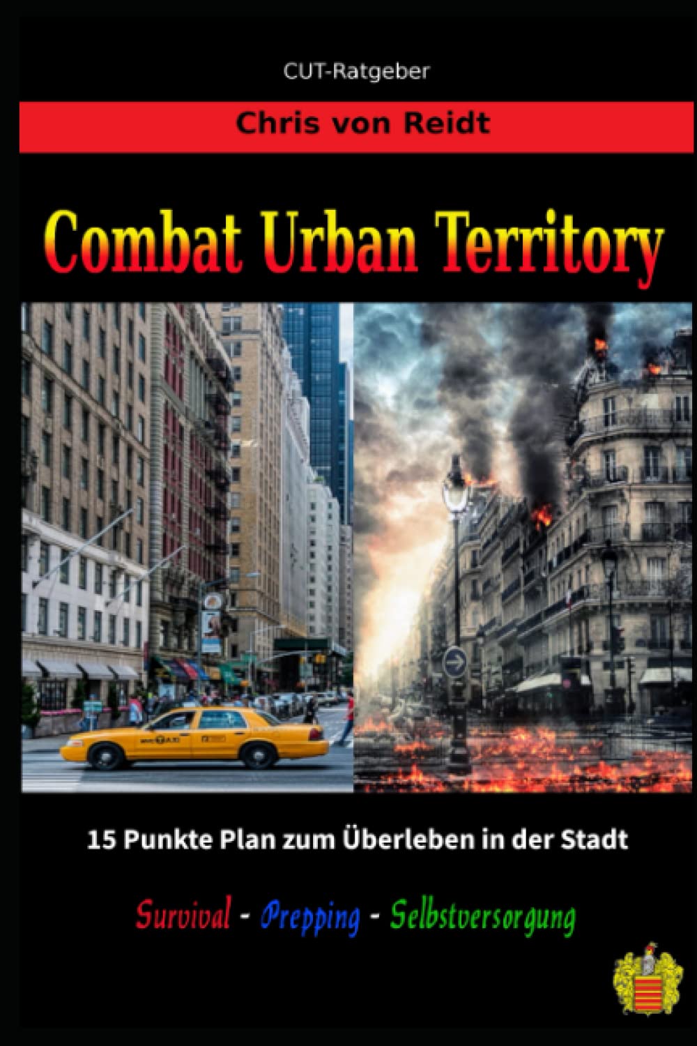 CUT - Combat Urban Territory: 15 Punkte Plan zum Überleben in der Stadt Hobbies & Crafts
