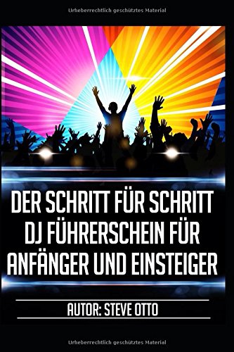Der Schritt für Schritt DJ Führerschein für Anfänger und Einsteiger book