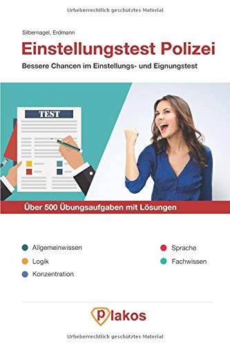Einstellungstest Polizei | Über 500 Übungsaufgaben mit Lösungen | Bessere Chancen im Eignungstest / Auswahlverfahren: Allgemeinwissen, Logik, Konzentration, Sprache, Fachwissen, Übungen von Plakos Business, Finance & Career