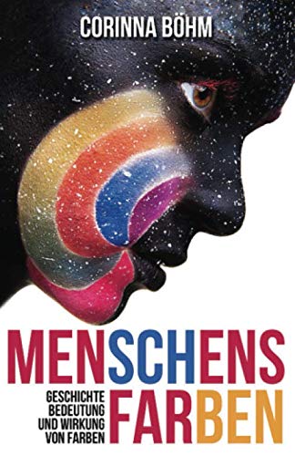 Menschens Farben: Geschichte, Bedeutung und Wirkung von Farben Social Sciences