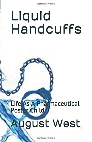 Liquid Handcuffs: Life As A Pharmaceutical Poster Child Medicine