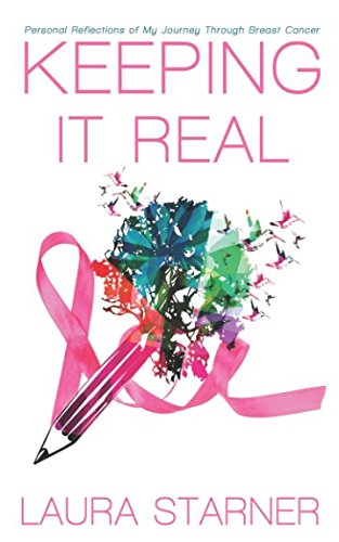 Keeping It Real: Personal Reflections of My Journey Through Breast Cancer Health, Nutrition & Fitness