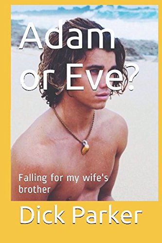 Adam or Eve?: Falling for my wife's brother LGBTQ+