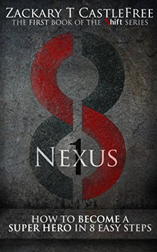 Shift 1 - Nexus: How to Become a Super Hero in 8 Easy Steps Superheroes