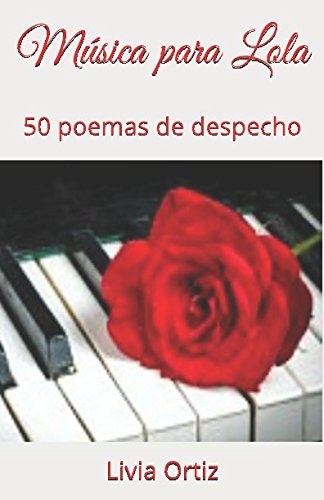 Música para Lola: 50 poemas de despecho book