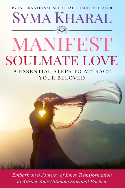 Manifest Soulmate Love: 8 Essential Steps to Attract Your Beloved (Flourishing Goddess) Books