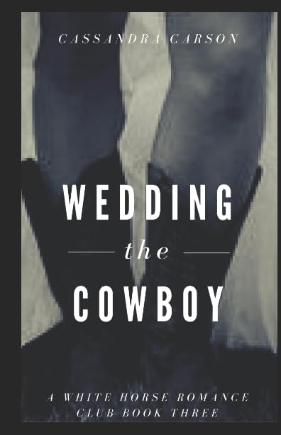 Wedding the Cowboy (White Horse Club Romance, Band 3) Contemporary Romance