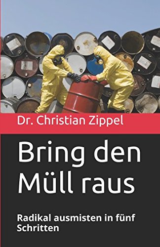 Bring den Müll raus: Radikal ausmisten in fünf Schritten Business, Finance & Career