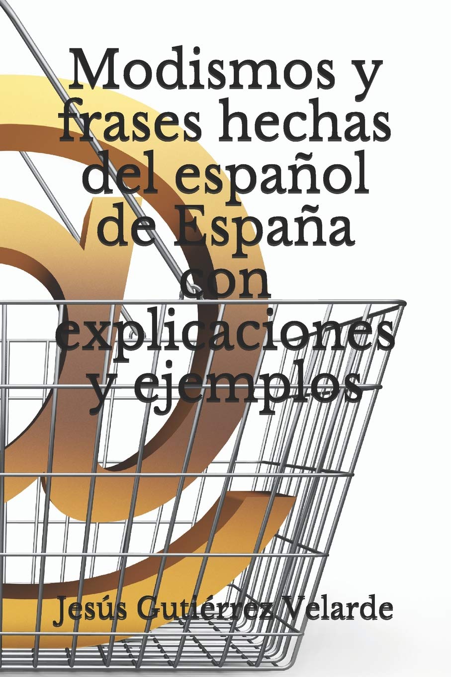 Modismos y frases hechas del español de España con explicaciones y ejemplos Foreign Languages ​​& Dictionaries