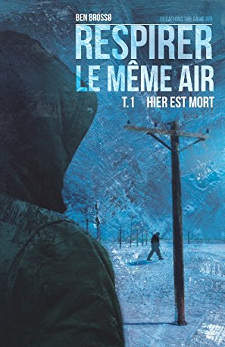 Breathing the same air: yesterday is dead (Respirer le même air, Band 1) Action & Adventure