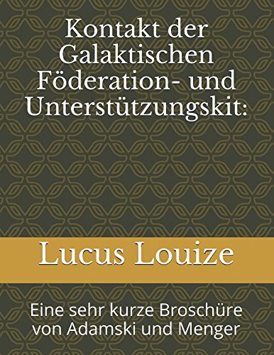 Kontakt der Galaktischen Föderation- und Unterstützungskit:: Eine sehr kurze Broschüre von Adamski und Menger Philosophy
