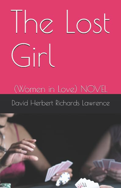 The Lost Girl: (Women in Love) NOVEL Classics