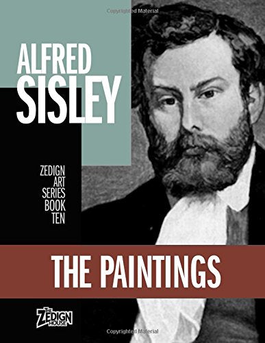 Alfred Sisley - The Paintings (Zedign Art Series, Band 10) Film, Art & Culture
