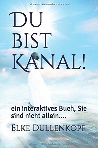 Du bist Kanal!: ein interaktives Buch, Sie sind nicht allein.... Religion & Esotericism