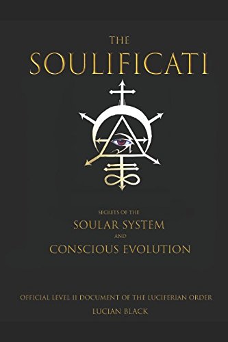 The Soulificati: Secrets of the Soular System and Conscious Evolution Philosophy