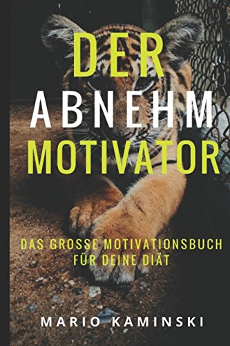 DER ABNEHM-MOTIVATOR:: Das große Motivationsbuch für deine Diät! Health, Nutrition & Fitness