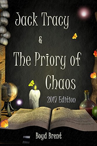 Jack Tracy & The Priory of Chaos: 2017 Edition: a magical adventure for children ages 9-15 book