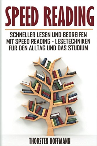 Speed Reading: Schneller lesen und begreifen mit Speed Reading - Lesetechniken für den Alltag und das Studium Learning & Reference
