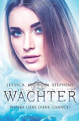 Wächter: Wahre Liebe ohne Chance? (Wächter-Saga Band 1) Urban Fantasy