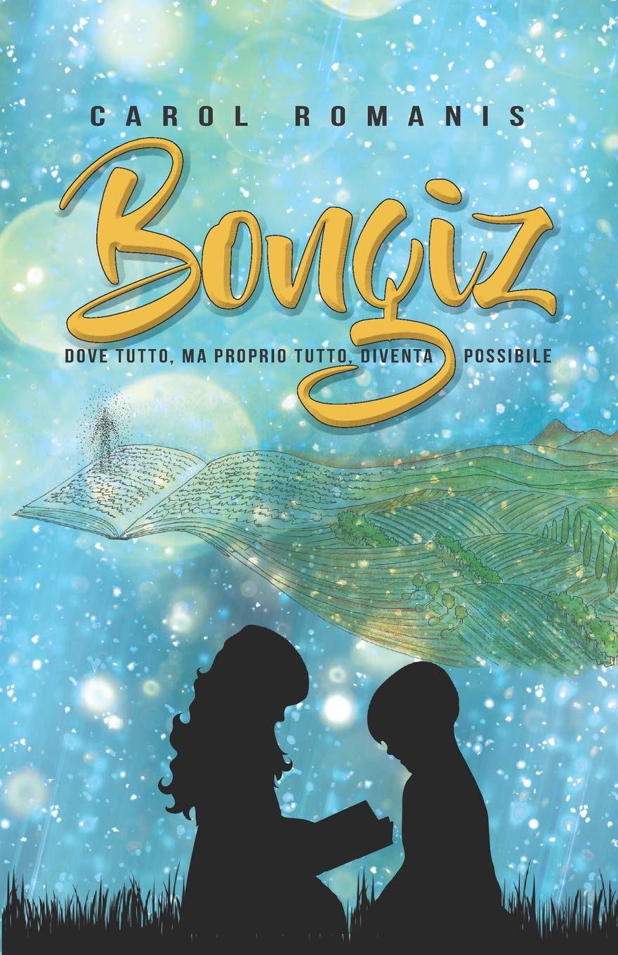 BONGIZ: DOVE TUTTO, MA PROPRIO TUTTO, DIVENTA POSSIBILE (Alta Leggibilità) Novels & Short Stories for children
