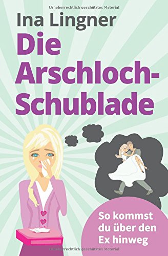 Die Arschloch-Schublade: So kommst du über den Ex hinweg Parents & Children