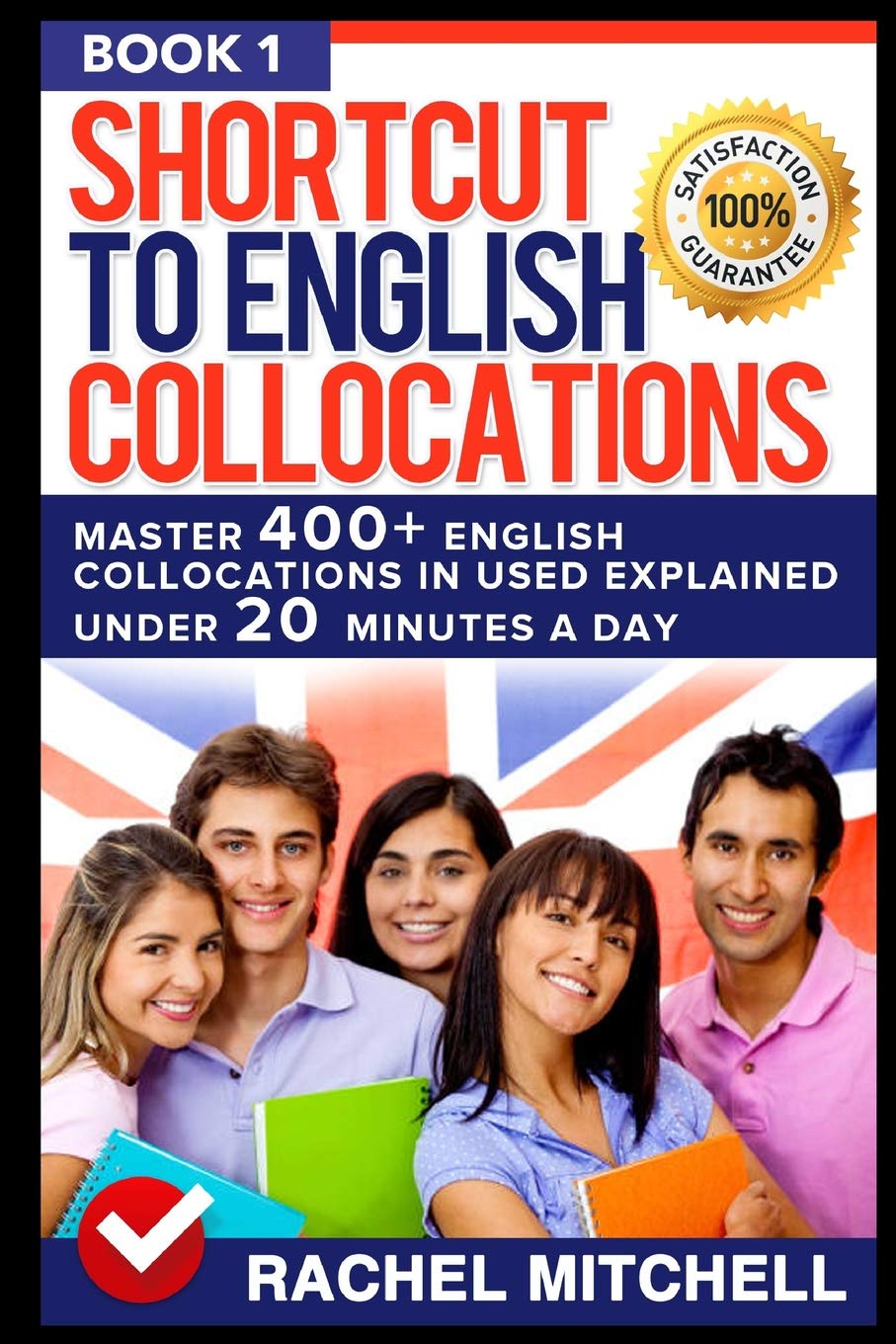 Shortcut To English Collocations: Master 400+ English Collocations In Used Explained Under 20 Minutes A Day (Book 1) General education