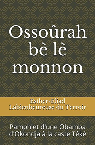 Ossoûrah bè lè monnon: Pamphlet d'une Obamba d'Okondja à la caste Téké book