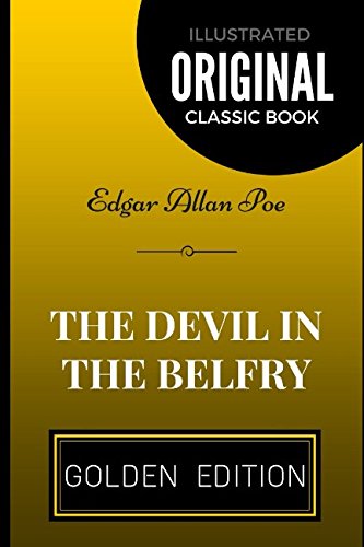 The Devil in the Belfry: By Edgar Allan Poe - Illustrated Classics