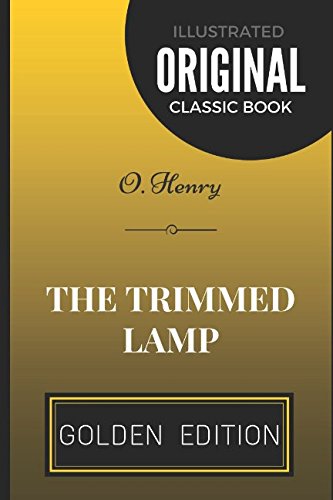 The Trimmed Lamp: By O. Henry - Illustrated Classics