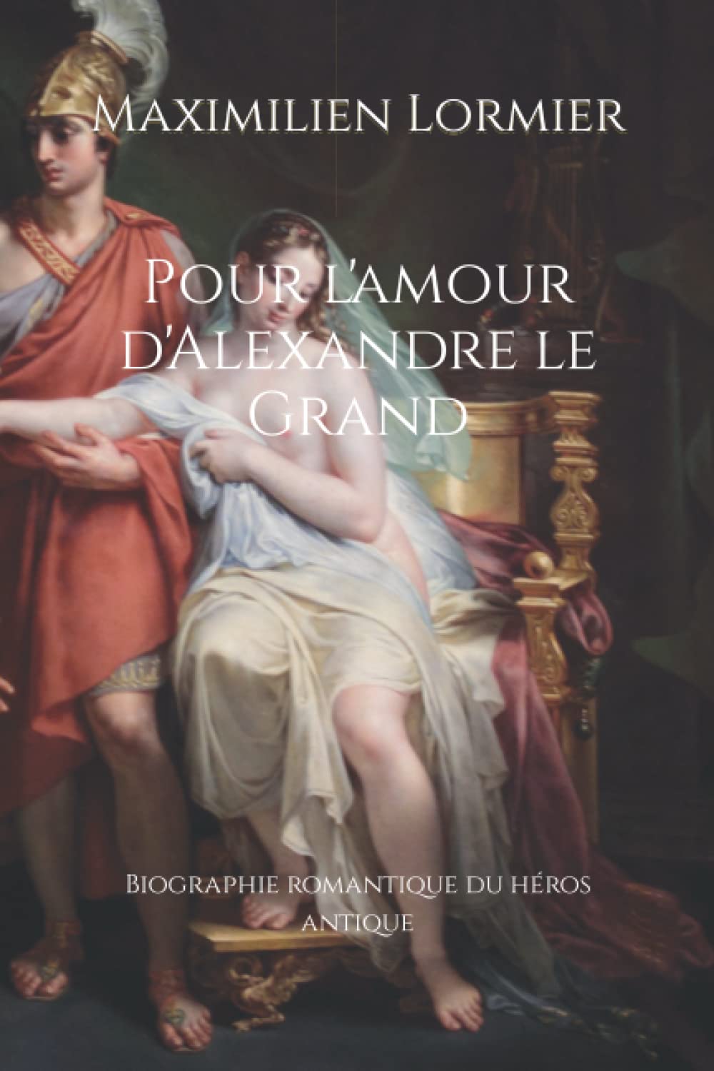 Pour l'amour d'Alexandre le Grand: Biographie romantique du héros antique Memories