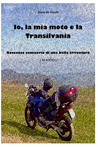Io, la mia moto e la Transilvania: Racconto semiserio di una bella avventura book