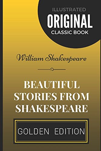 Beautiful Stories from Shakespeare: By E. Nesbit & William Shakespeare - Illustrated Classics