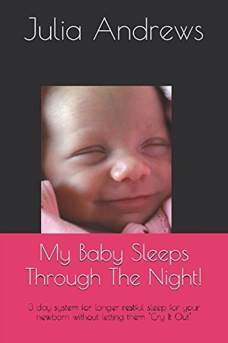 Baby Sleeps Through The Night!: 3 day system for longer restful sleep for your newborn without letting them "Cry It Out" (Mommy Fixes - Newborns to Toddlers, Band 1) Parents & Children