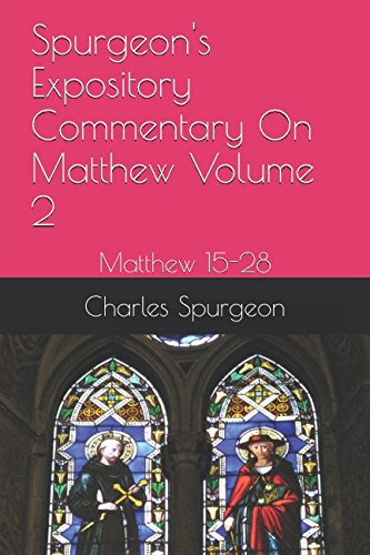 Spurgeon's Expository Commentary On Matthew Volume 2: Matthew 15-28 Religion & Esotericism