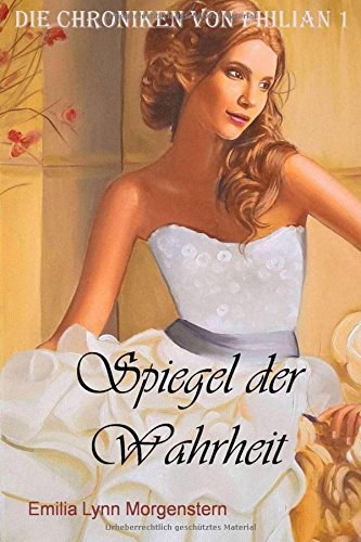 Spiegel der Wahrheit (Die Chroniken von Philian, Band 1) Fantasy & Sci-Fi