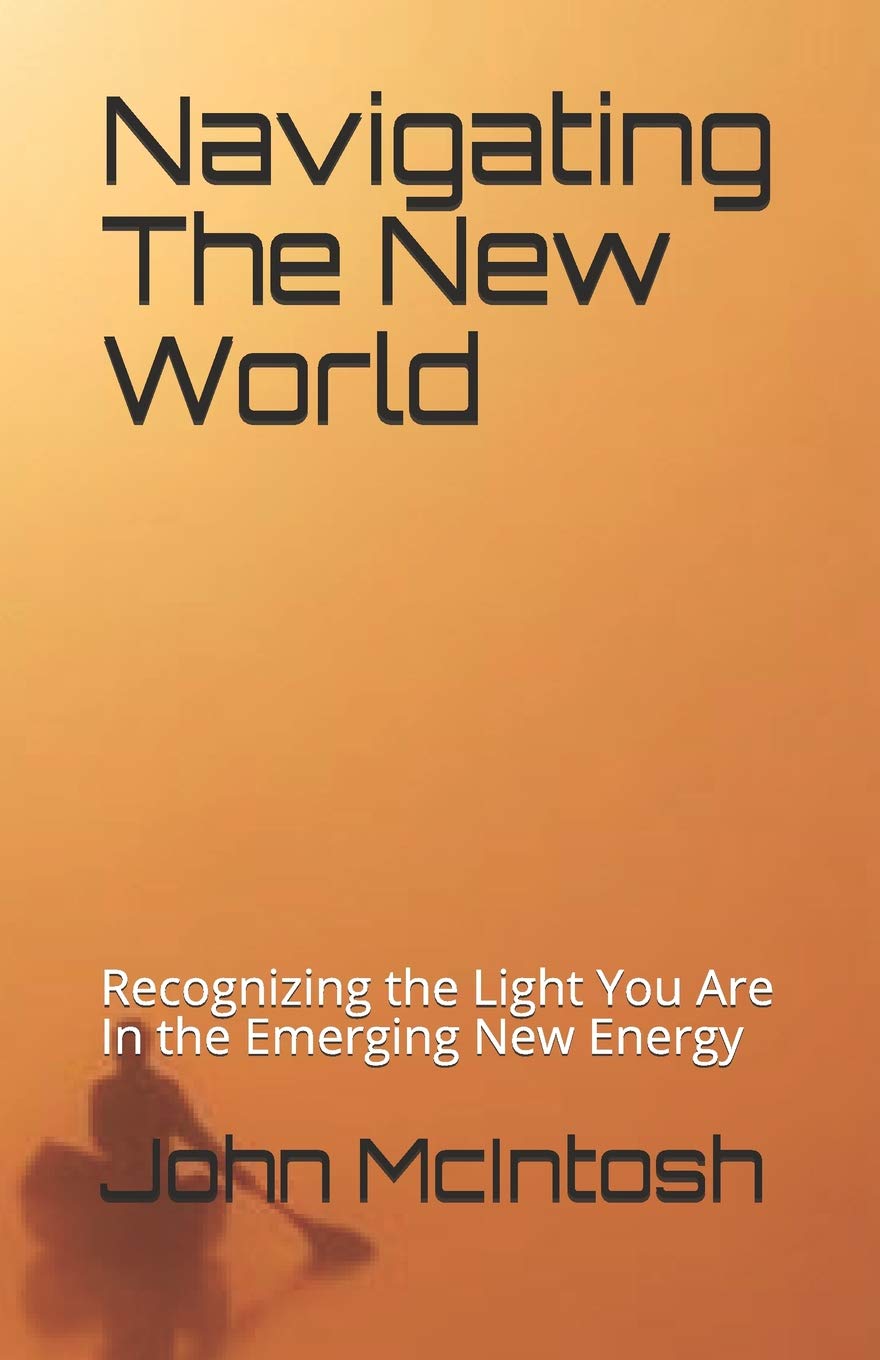 Navigating The New World: Recognizing the Light You Are In the Emerging New Energy Business, Finance & Career