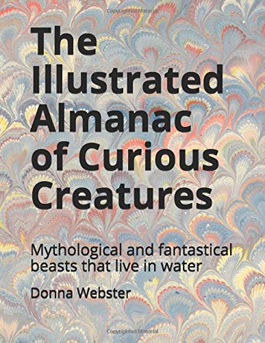 The Illustrated Almanac of Curious Creatures: Mythological and fantastical beasts that live in water Fairy Tales & Legends